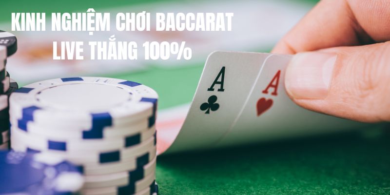 Kinh nghiệm chơi Baccarat live bất bại dành cho bạn 